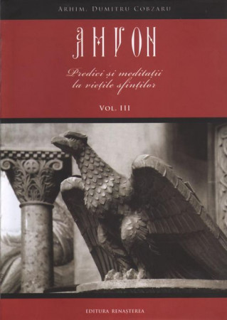 Amvon. Vol. III - Predici şi meditaţii la vieţile sfinţilor