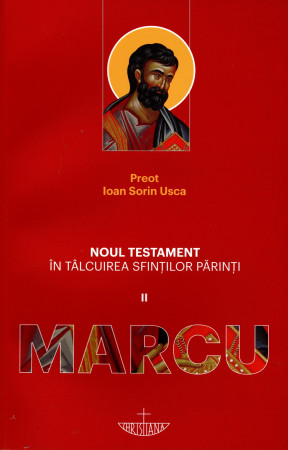 Noul Testament în tâlcuirea Sfinților Părinți. Vol. II - Marcu