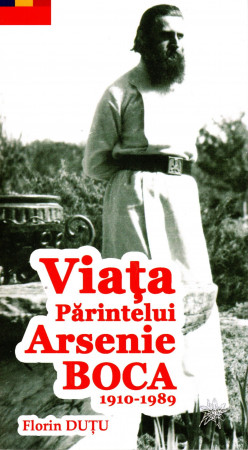 Viața părintelui Arsenie Boca de la Prislop 1910 - 1989 (ed. a doua revăzută și adăugită)