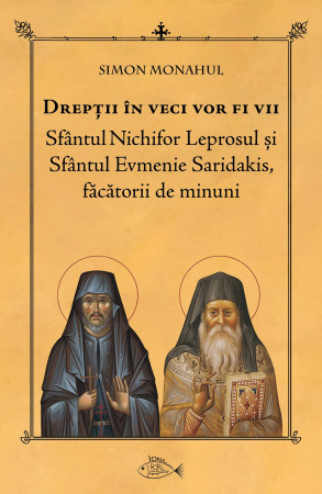 Drepții în veci vor fi vii. Sfântul Nichifor Leprosul și Sfântul Evmenie Saridakis, făcătorii de minuni