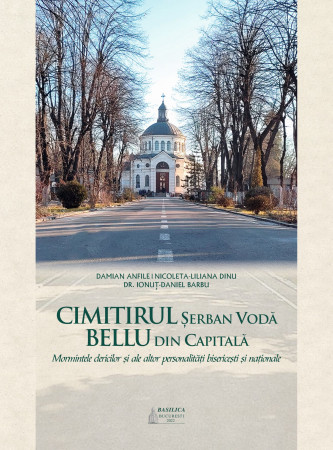 Cimitirul Șerban Vodă Bellu din capitală - Mormintele clericilor și ale altor personalități bisericești și naționale