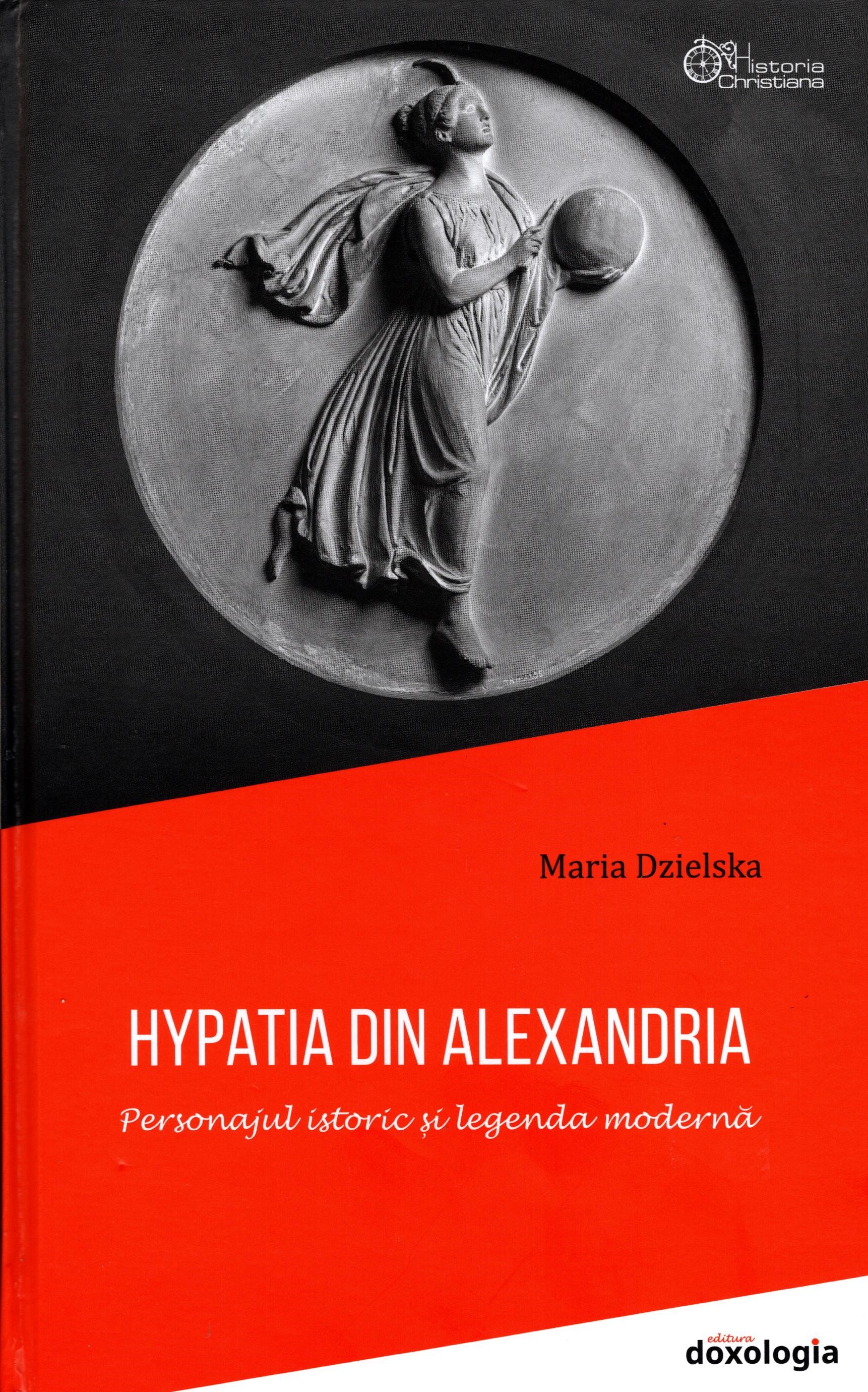 Hypatia din Alexandria - Personajul istoric și legenda modernă