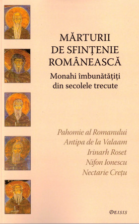 Mărturii de sfințenie românească. Monahi îmbunătățiți din secolele trecute