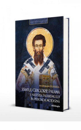 Sfântul Grigorie Palama și nașterea palamismului în perioada modernă (Patristică, Studii 31)