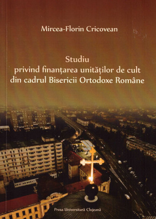 Studiu privind finanțarea unităților de cult din cadrul Bisericii Ortodoxe Române