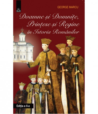Doamne și domnițe, prințese și regine în istoria românilor (ediția a doua)