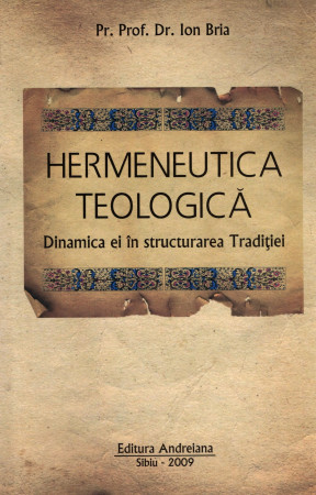 Hermeneutica teologică. Dinamica ei în structurarea Tradiției