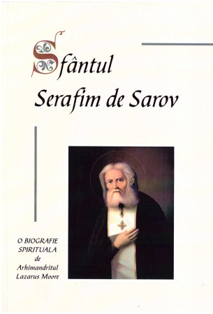 Sfântul Serafim de Sarov. O biografie spirituală