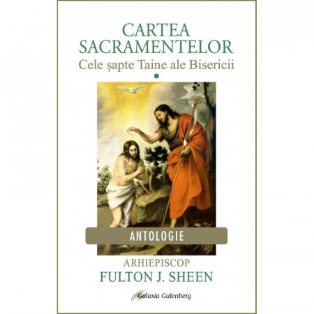 Cartea sacramentelor. Vol. 1 - Cele șapte Taine ale Bisericii