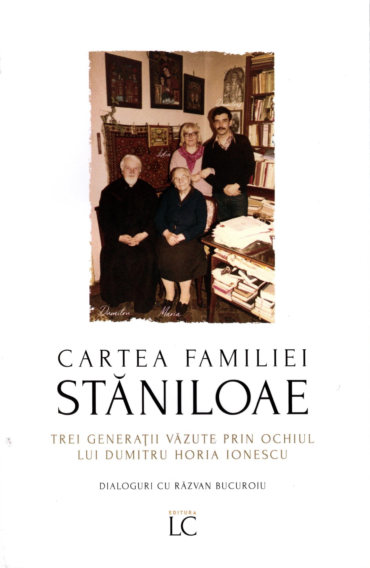 Cartea familiei Stăniloae. Trei generații văzute prin ochiul lui Dumitru Horia Ionescu. Dialoguri cu Răzvan Bucuroiu