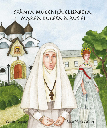 Sfânta Muceniță Elisabeta, Marea Ducesă a Rusiei (ed. a II-a)