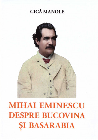 Mihai Eminescu despre Bucovina și Basarabia