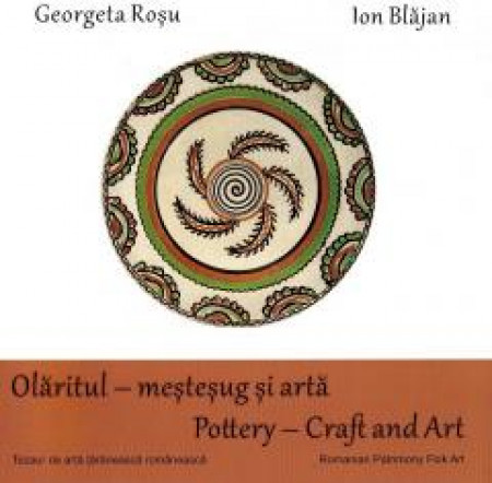 Olăritul - meșteșug și artă / Pottery - Craft and Art