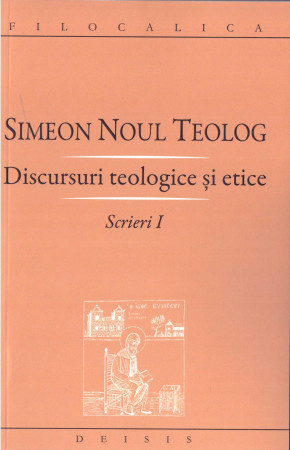 Simeon Noul Teolog - Scrieri I, Discursuri teologice şi etice