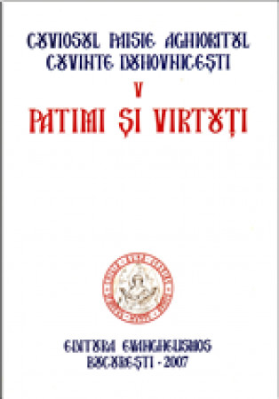Cuviosul Paisie Aghioritul - Patimi si virtuti (Cuvinte duhovnicesti V ) - editie cartonata