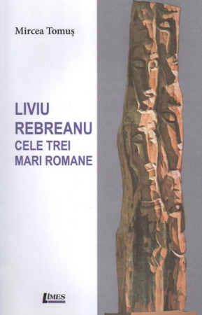Liviu Rebreanu. Cele trei romane