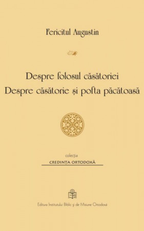 Despre folosul căsătoriei. Despre căsătorie și pofta păcătoasă