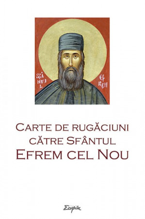 Carte de rugăciuni către Sfântul Efrem cel Nou