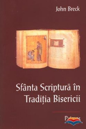 Sfanta Scriptura in Traditia Bisericii - JOHN BRECK