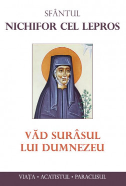 Sfântul Nichifor cel Lepros. Văd surâsul lui Dumnezeu