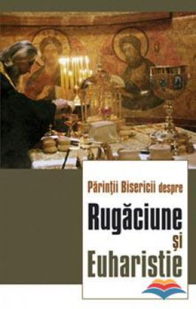 Parintii Bisericii despre rugaciune si Euharistie