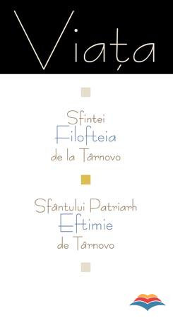 Viata Sfintei Filofteia de la Tarnovo. Viata Sfantului Patriarh Eftimie de Tarnovo