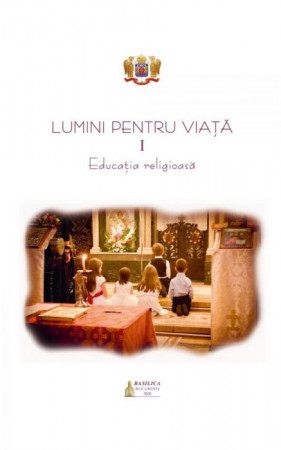 Lumini pentru viață. I Educația religioasă