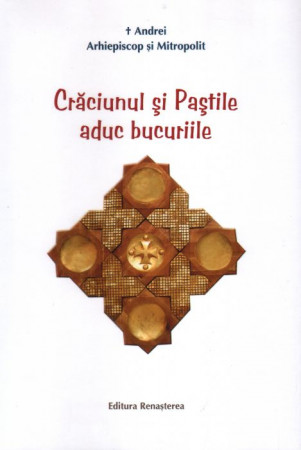 Crăciunul și Paștile aduc bucuriile