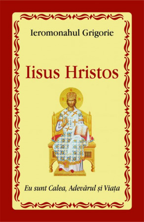 Iisus Hristos. Eu sunt Calea, Adevărul şi Viaţa