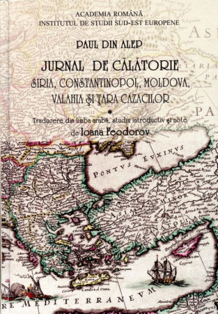Jurnal de călătorie. Vol. I: Siria, Constantinopol, Moldova, Valahia și Țara cazacilor