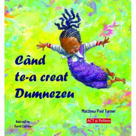 Când te-a creat Dumnezeu