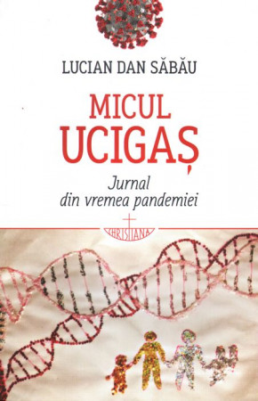 Micul ucigaș. Jurnal din vremea pandemiei