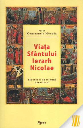 Viața Sfântului Ierarh Nicolae, făcătorul de minuni, dăruitorul