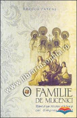 O familie de mucenici. Sfântul țar Nicolae al II-lea și cei dimpreună cu el