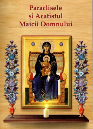 Paraclisele și Acatistul Maicii Domnului