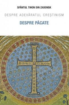 Despre păcate. Despre adevăratul creștinism