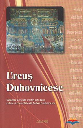 Urcuș duhovnicesc. Culegere de texte creștin ortodoxe culese și comentate de Andrei Dragulinescu