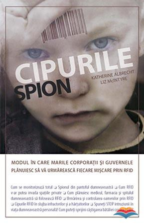 Cipurile spion. Modul in care marile corporatii si guvernele planuiesc sa va urmareasca fiecare miscare prin RFID