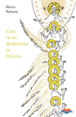 Cum sa ne desavarsim in Hristos – dupa chipul Sau –