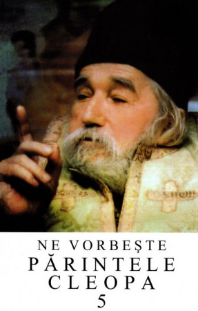 Ne vorbeste Parintele Cleopa (vol 5)