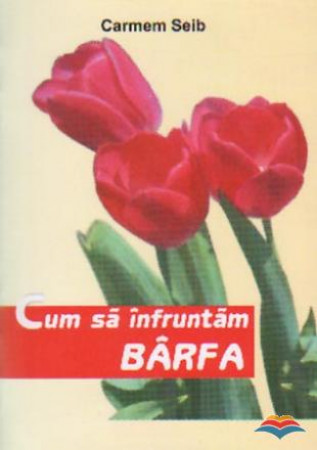Cum sa infruntam barfa