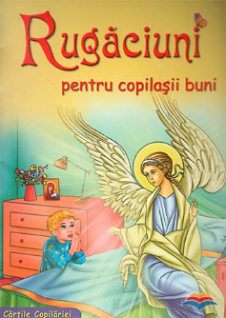 Rugaciuni pentru copilasii buni