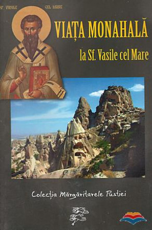 Viaţa monahală la Sf. Vasile cel Mare