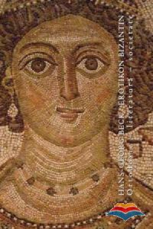 Erotikon bizantin. Ortodoxie - literatură - societate (copertă cartonată)