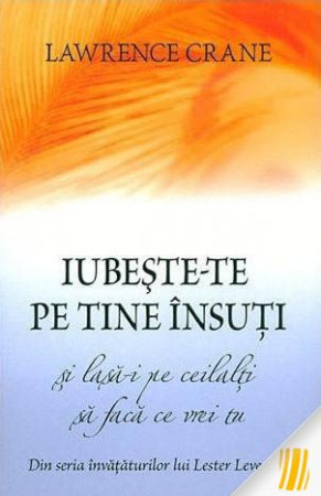 Iubeste-te pe tine insuti si lasa-I pe ceilalti sa faca ce vrei tu