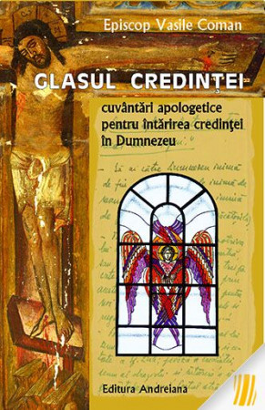 Glasul credinței. Cuvântari apologetice pentru întărirea credinței în Dumnezeu