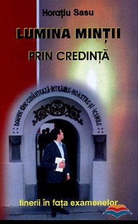 Lumina minţii prin credinţă. Cum să reuşeşti la examene