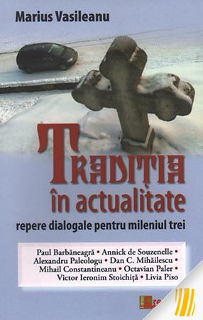 Tradiția în actualitate. Repere dialogale pentru mileniul trei