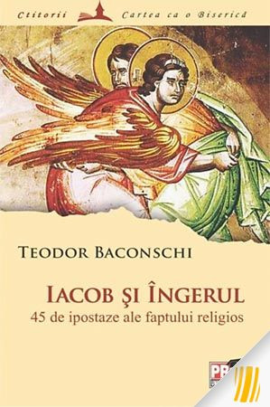 Iacob și îngerul. 45 de ipostaze ale faptului religios