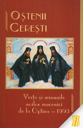 Oștenii cerești - Viața și minunile noilor mucenici de la Optina 1993
